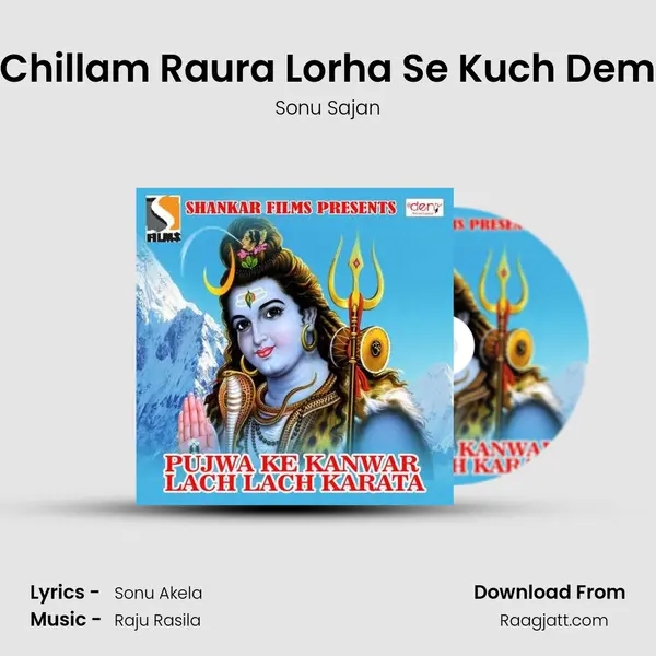 Chillam Raura Lorha Se Kuch Dem mp3 song