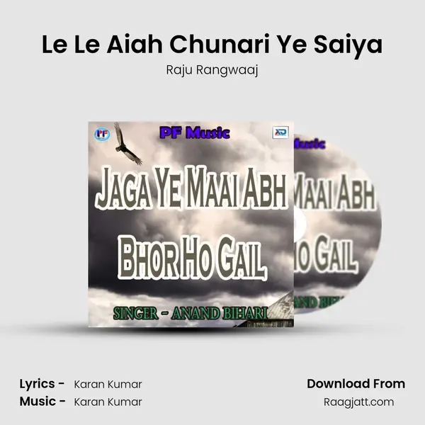 Le Le Aiah Chunari Ye Saiya - Raju Rangwaaj album cover 