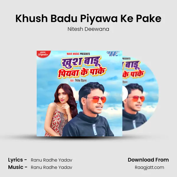 Khush Badu Piyawa Ke Pake - Nitesh Deewana album cover 