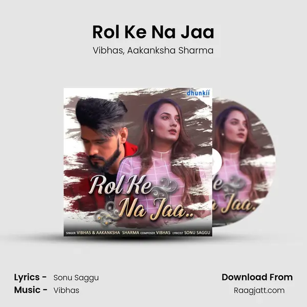 Rol Ke Na Jaa mp3 song