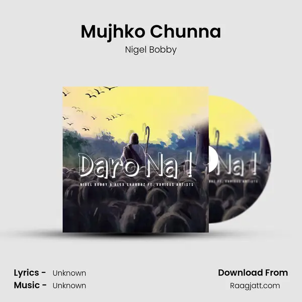 Mujhko Chunna - Nigel Bobby album cover 