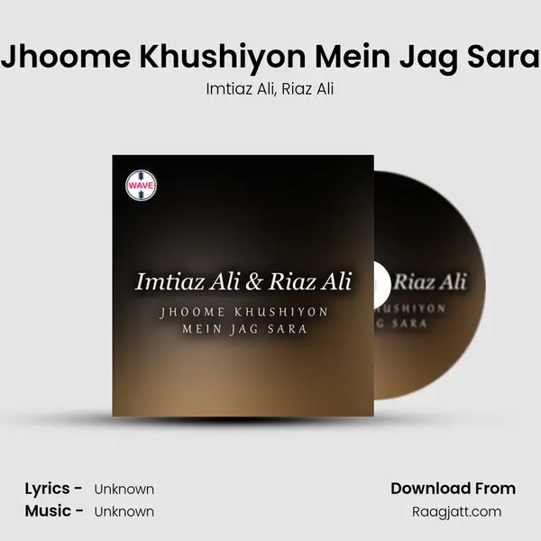 Jhoome Khushiyon Mein Jag Sara - Imtiaz Ali album cover 