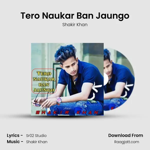 Tero Naukar Ban Jaungo - Shakir Khan album cover 