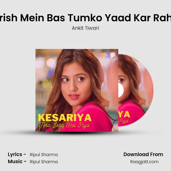 Is Barish Mein Bas Tumko Yaad Kar Raha Hu - Ankit Tiwari album cover 