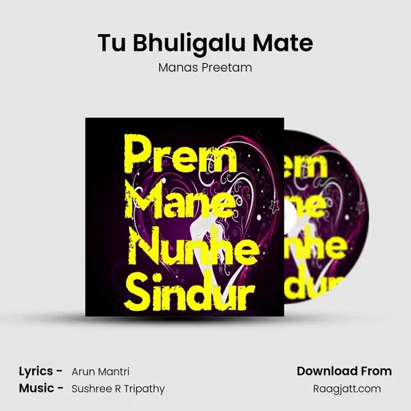 Tu Bhuligalu Mate - Manas Preetam album cover 