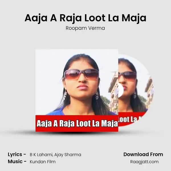 Aaja A Raja Loot La Maja - Roopam Verma album cover 