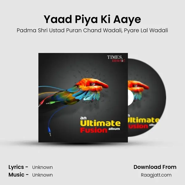 Yaad Piya Ki Aaye - Padma Shri Ustad Puran Chand Wadali album cover 