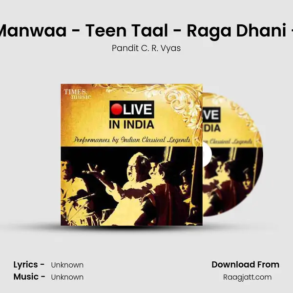 Hey Manwaa - Teen Taal - Raga Dhani - Live - Pandit C. R. Vyas album cover 