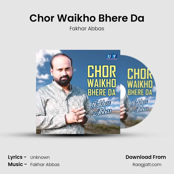 Chor Waikho Bhere Da - Fakhar Abbas album cover 