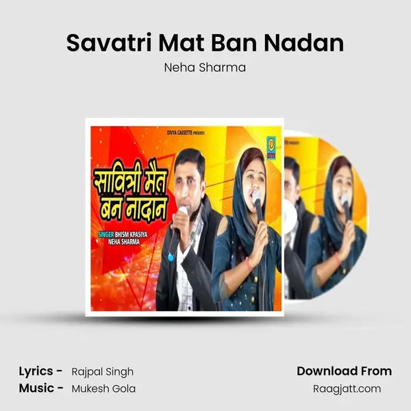 Savatri Mat Ban Nadan - Neha Sharma album cover 