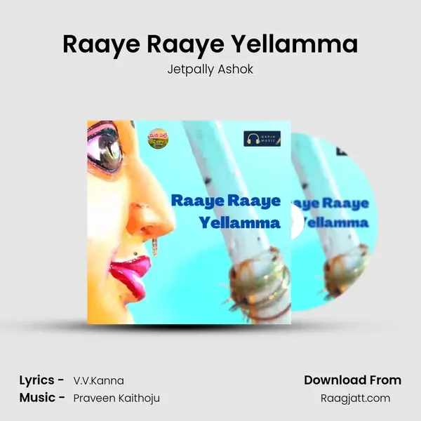 Raaye Raaye Yellamma - Jetpally Ashok mp3 song