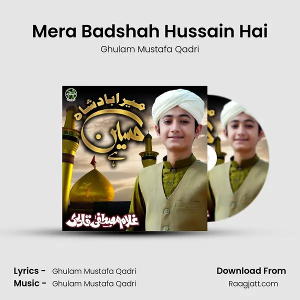 Mera Badshah Hussain Hai - Ghulam Mustafa Qadri album cover 