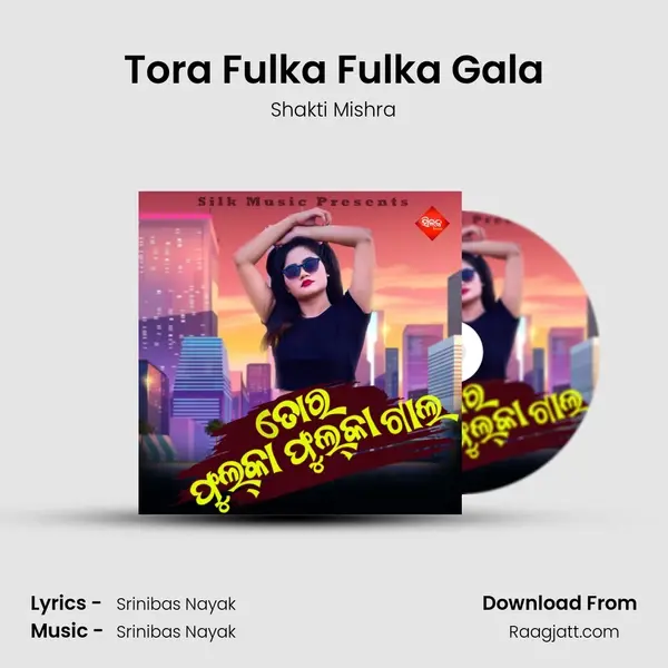 Tora Fulka Fulka Gala - Shakti Mishra album cover 