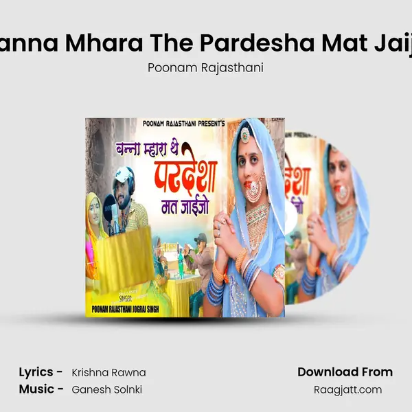 Banna Mhara The Pardesha Mat Jaijo mp3 song