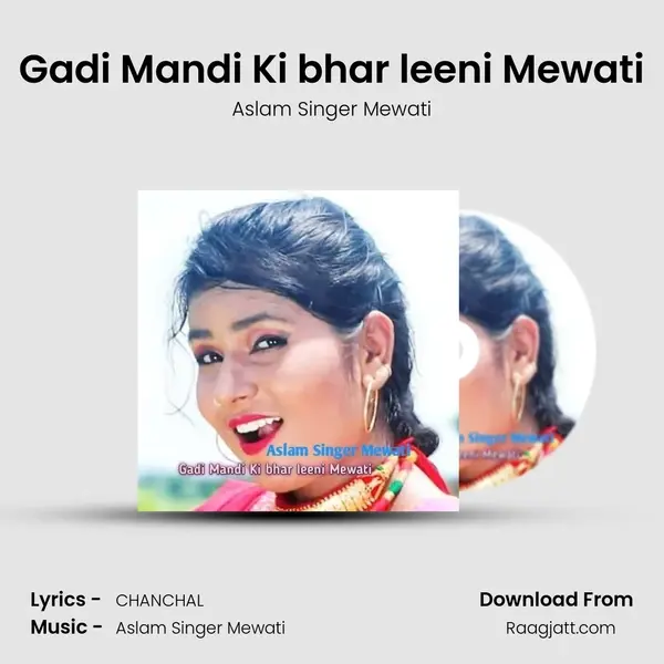 Gadi Mandi Ki bhar leeni Mewati - Aslam Singer Mewati album cover 