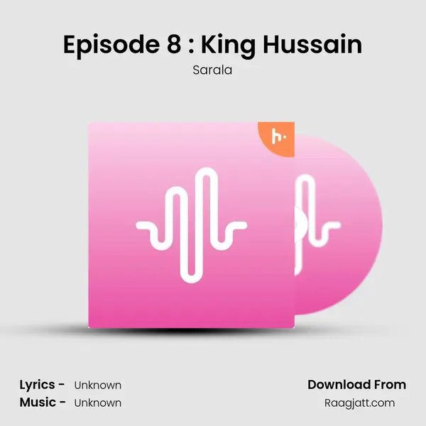 Episode 8 : King Hussain mp3 song