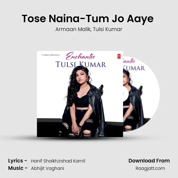 Tose Naina-Tum Jo Aaye (From 