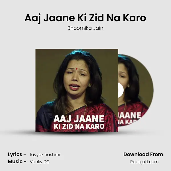 Aaj Jaane Ki Zid Na Karo mp3 song