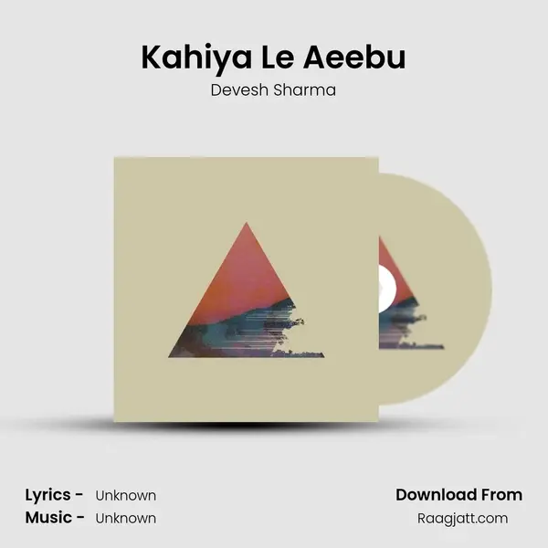 Kahiya Le Aeebu - Devesh Sharma album cover 