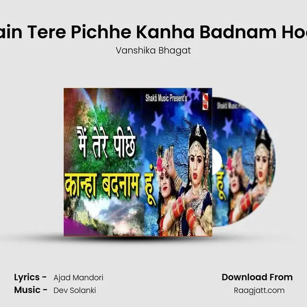 Main Tere Pichhe Kanha Badnam Hoon - Vanshika Bhagat album cover 