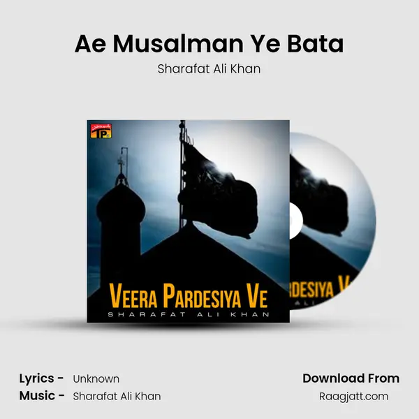 Ae Musalman Ye Bata - Sharafat Ali Khan album cover 