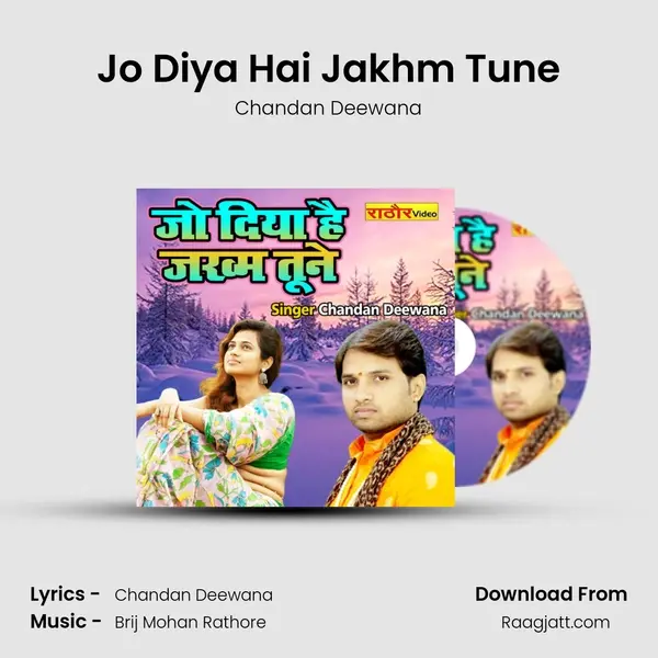 Jo Diya Hai Jakhm Tune - Chandan Deewana album cover 