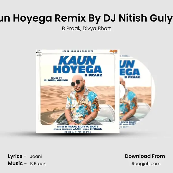 Kaun Hoyega Remix By DJ Nitish Gulyani - B Praak album cover 