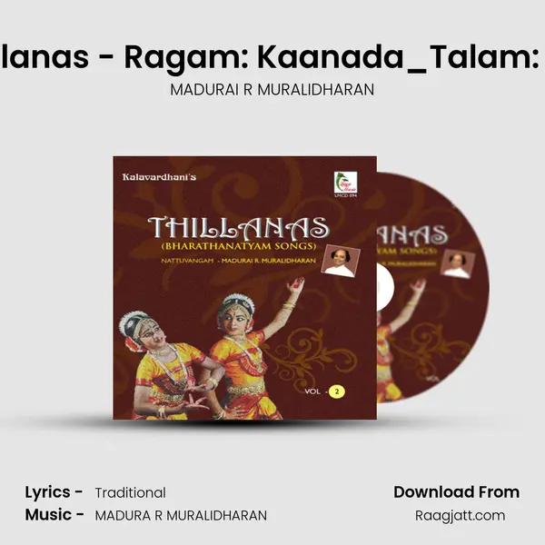 Thillanas - Ragam: Kaanada_Talam: Adi - MADURAI R MURALIDHARAN album cover 