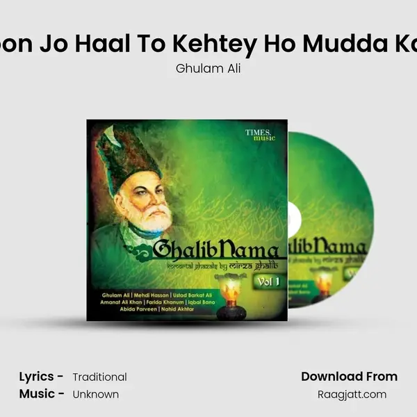 Kahoon Jo Haal To Kehtey Ho Mudda Kahiye - Ghulam Ali album cover 