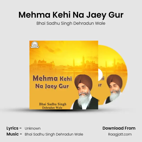 Mehma Kehi Na Jaey Gur - Bhai Sadhu Singh Dehradun Wale album cover 