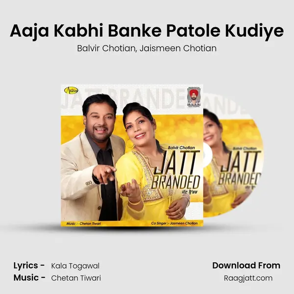 Aaja Kabhi Banke Patole Kudiye - Balvir Chotian album cover 