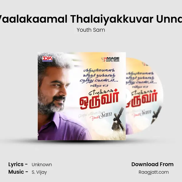 Vaalakaamal Thalaiyakkuvar Unnai - Youth Sam album cover 