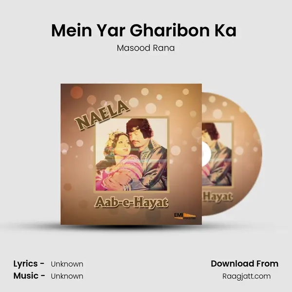 Mein Yar Gharibon Ka (From  Aab-e-Hayat) mp3 song