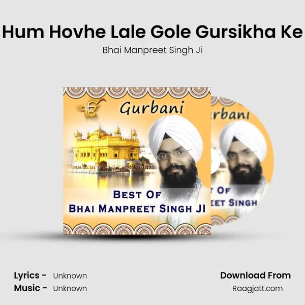 Hum Hovhe Lale Gole Gursikha Ke - Bhai Manpreet Singh Ji album cover 