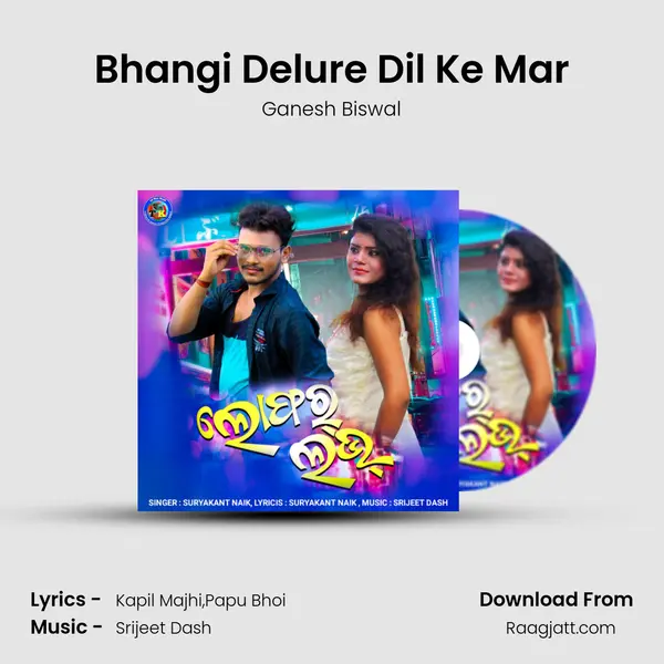 Bhangi Delure Dil Ke Mar - Ganesh Biswal album cover 