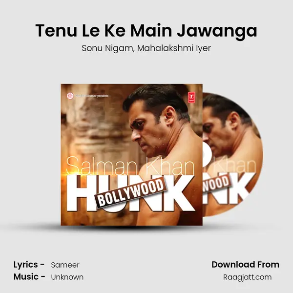 Tenu Le Ke Main Jawanga - Sonu Nigam mp3 song