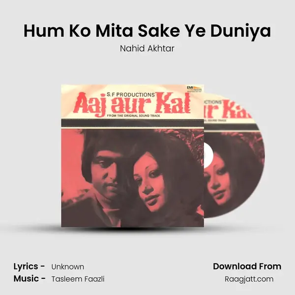 Hum Ko Mita Sake Ye Duniya - Nahid Akhtar mp3 song