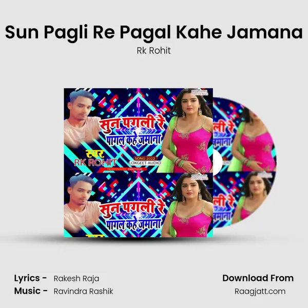 Sun Pagli Re Pagal Kahe Jamana - Rk Rohit album cover 