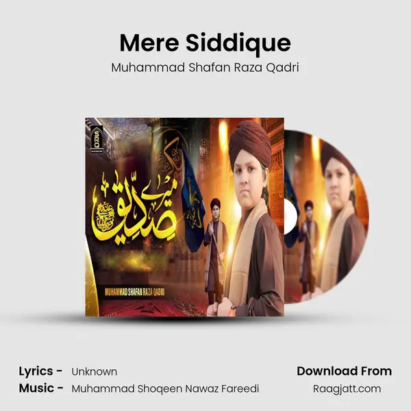 Mere Siddique - Muhammad Shafan Raza Qadri album cover 