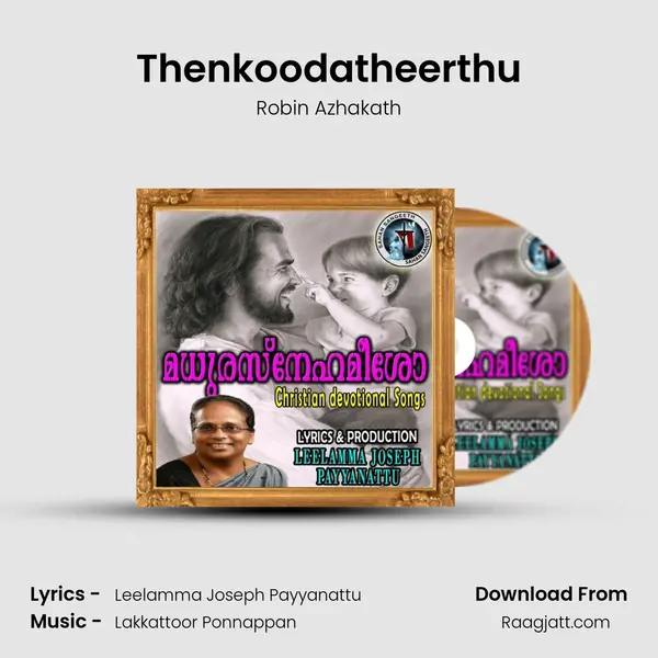 Thenkoodatheerthu - Robin Azhakath mp3 song