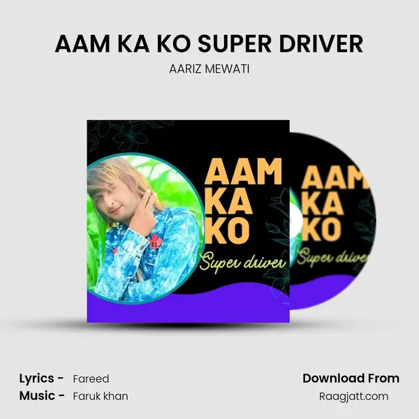 AAM KA KO SUPER DRIVER - AARIZ MEWATI album cover 