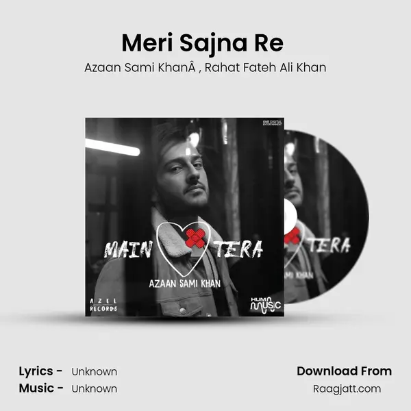 Meri Sajna Re (feat. Rahat Fateh Ali Khan) - Azaan Sami KhanÂ  album cover 