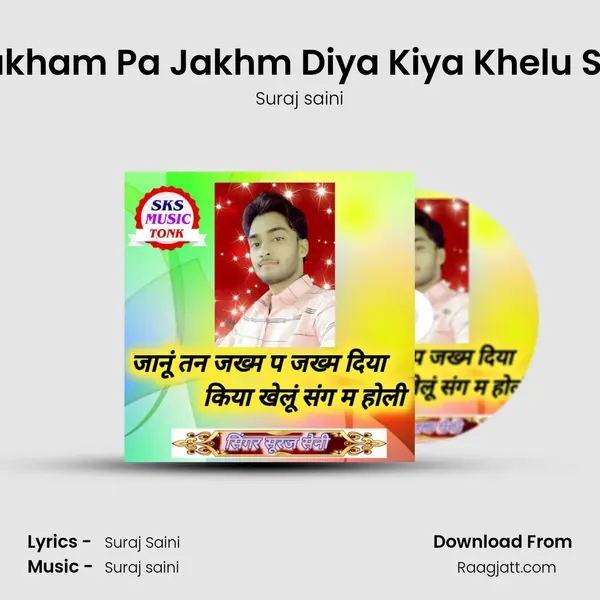 Janu Tan Jakham Pa Jakhm Diya Kiya Khelu Sang Ma Holi mp3 song