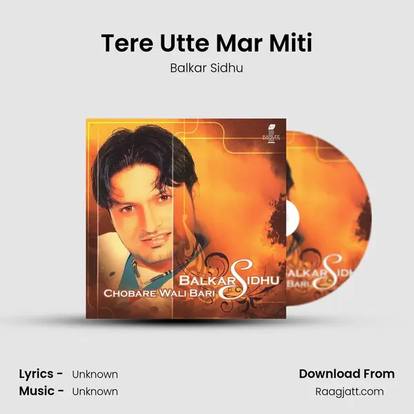 Tere Utte Mar Miti mp3 song