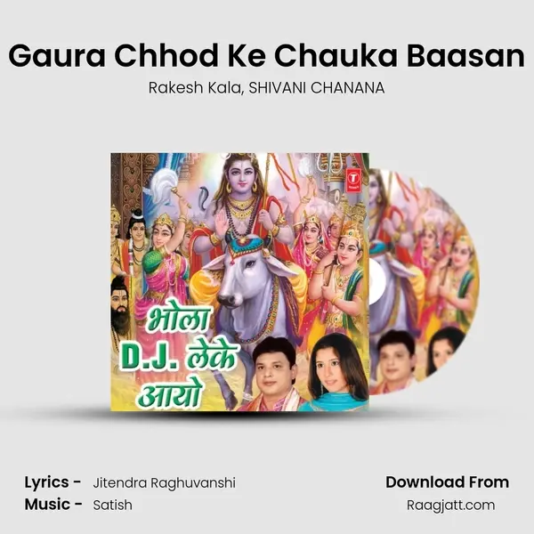 Gaura Chhod Ke Chauka Baasan mp3 song