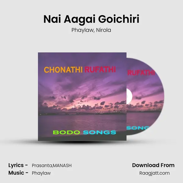 Nai Aagai Goichiri mp3 song