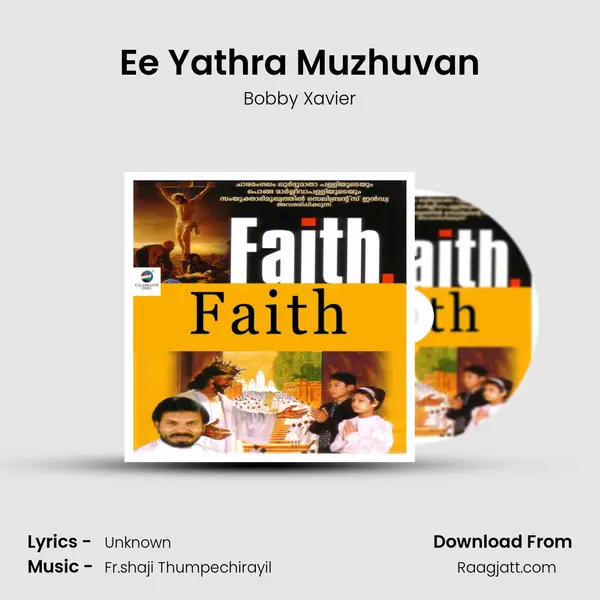 Ee Yathra Muzhuvan - Bobby Xavier album cover 