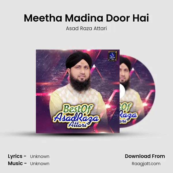 Meetha Madina Door Hai - Asad Raza Attari album cover 