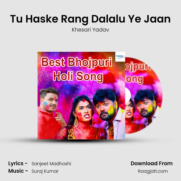 Tu Haske Rang Dalalu Ye Jaan mp3 song