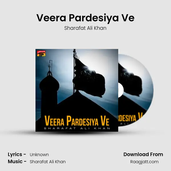 Veera Pardesiya Ve - Sharafat Ali Khan album cover 